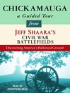 Chickamauga (MP3): A Guided Tour from Jeff Shaara's Civil War Battlefields: What happened, why it matters, and what to see